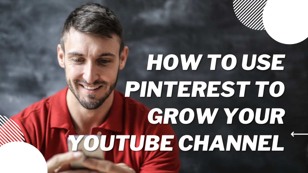 How To Use Pinterest To Grow Your Youtube Channel